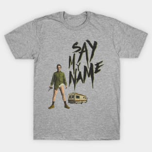 say my name T-Shirt